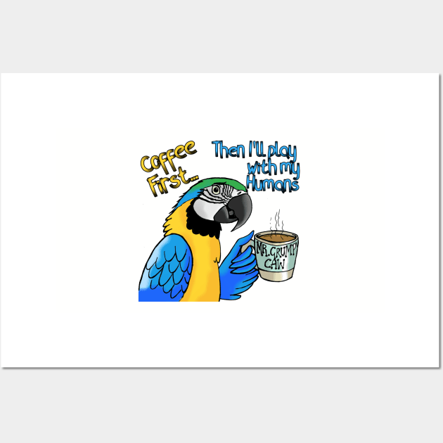 Coffee First Blue and Gold Macaw Wall Art by SkyeElizabeth